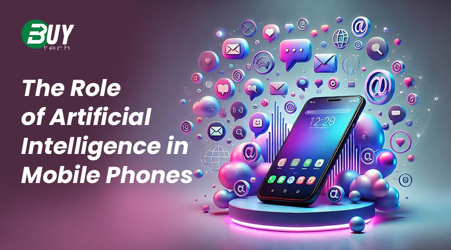 The Role of Artificial Intelligence in Mobile Phones - BuyTech